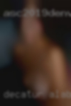 Decatur, Alabama horny woman Decatur, Alabama horny woman