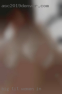 big tit women in Channahon that suck the best