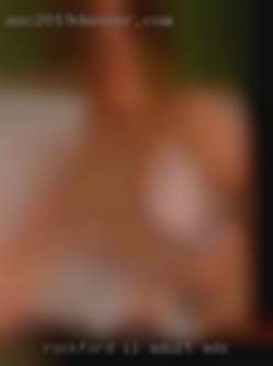 Rockford IL adult ads Rockford IL adult ads