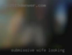submissive wife looking for work submissive wife looking for work